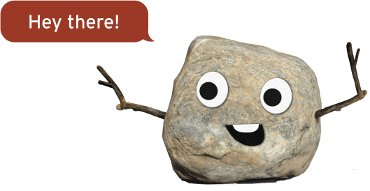 a draw of a happy stone with a red dialog balloon saying Hey There!